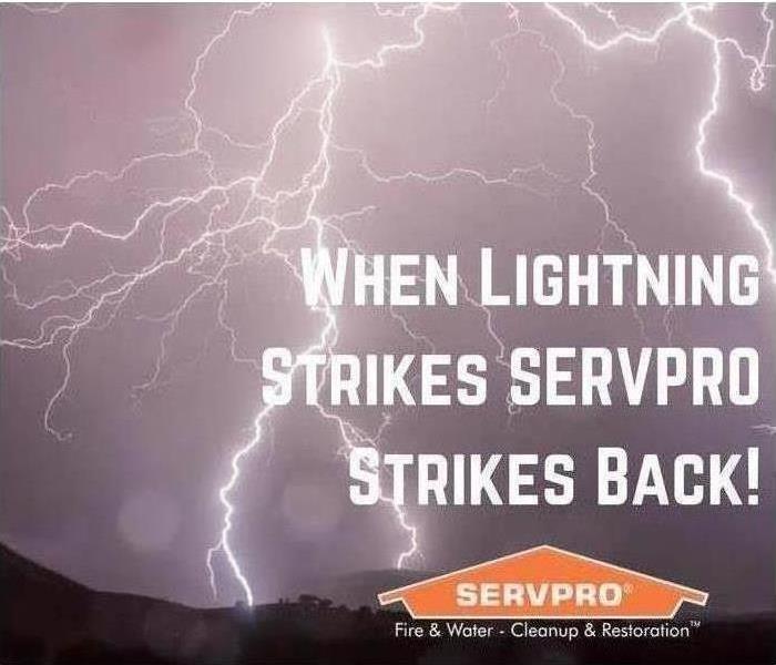A picture of lighting and it says "when lightning strikes SERVPRO strikes back"